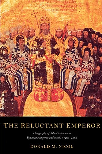 Imagen de archivo de The Reluctant Emperor: A Biography of John Cantacuzene, Byzantine Emperor and Monk, c. 1295-1383 a la venta por Chiron Media