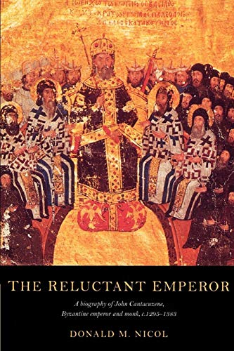 Stock image for The Reluctant Emperor: A Biography of John Cantacuzene, Byzantine Emperor and Monk, c. 1295-1383 for sale by Lakeside Books