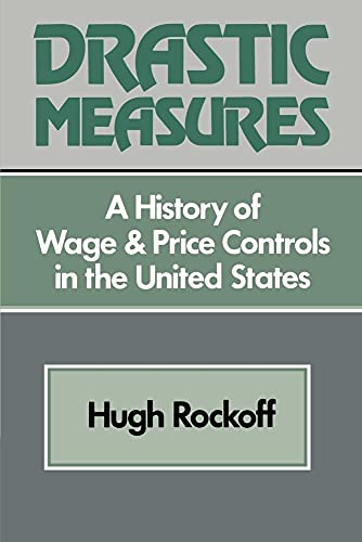 Stock image for Drastic Measures: A History of Wage and Price Controls in the United States (Studies in Economic History and Policy: USA in the Twentieth Century) for sale by GF Books, Inc.