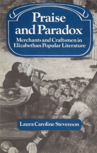 Imagen de archivo de Praise and Paradox: Merchants and Craftsmen in Elizabethan Popular Literature (Past and Present Publications) a la venta por Smith Family Bookstore Downtown