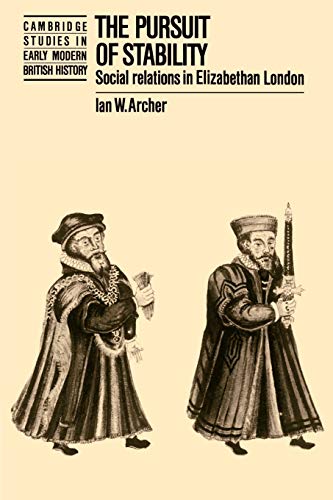 Beispielbild fr The Pursuit of Stability: Social Relations in Elizabethan London (Cambridge Studies in Early Modern British History) zum Verkauf von WorldofBooks