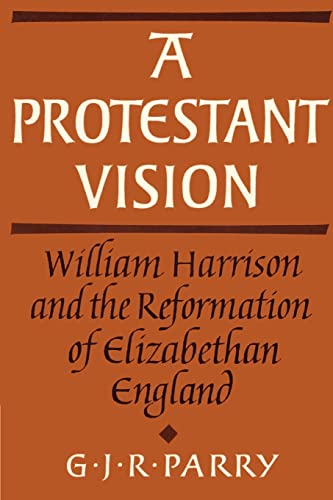 Imagen de archivo de A Protestant Vision : William Harrison and the Reformation of Elizabethan England. FIRST EDITION : 2002. HARDBACK IN JACKET. a la venta por Rosley Books est. 2000