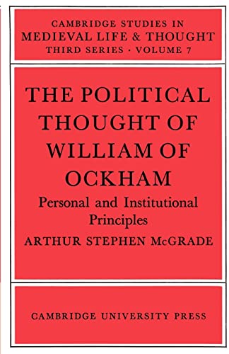 9780521522243: The Political Thought of William of Ockham: Personal and Institutional Principles: 7 (Cambridge Studies in Medieval Life and Thought: Third Series, Series Number 7)