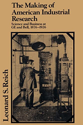 Imagen de archivo de The Making of American Industrial Research: Science and Business at GE and Bell, 1876-1926 (Studies in Economic History and Policy: USA in the Twentieth Century) a la venta por Ergodebooks