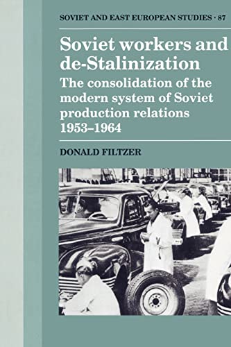 9780521522410: Soviet Workers and De-Stalinization: The Consolidation of the Modern System of Soviet Production Relations 1953-1964