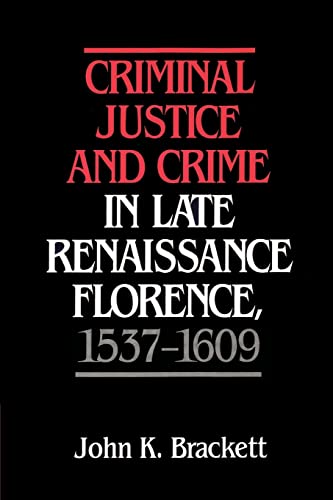Imagen de archivo de Criminal Justice and Crime in Late Renaissance Florence, 1537-1609 a la venta por Chiron Media