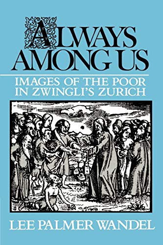 9780521522540: Always Among Us: Images of the Poor in Zwingli's Zurich