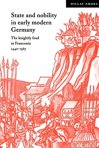 Imagen de archivo de State and Nobility in Early Modern Germany: The Knightly Feud in Franconia, 1440?1567 (Cambridge Studies in Early Modern History) a la venta por Lucky's Textbooks