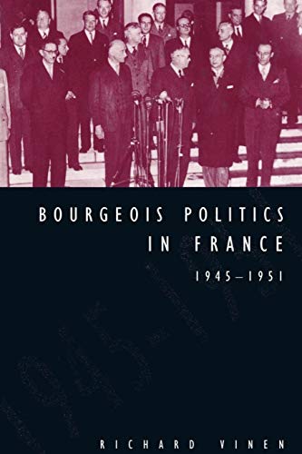 Imagen de archivo de Bourgeois Politics in France, 1945-1951 a la venta por Chiron Media