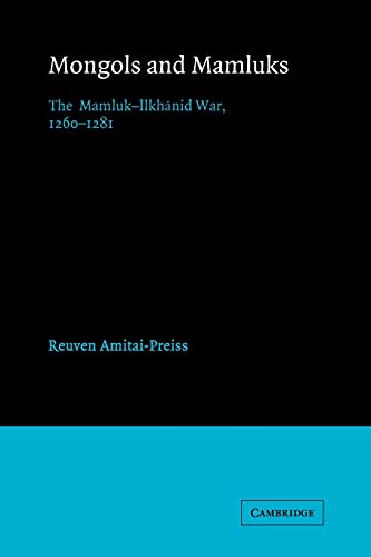 Stock image for Mongols and Mamluks: The Mamluk-Ilkhanid War, 1260 "1281 (Cambridge Studies in Islamic Civilization) for sale by HPB-Red