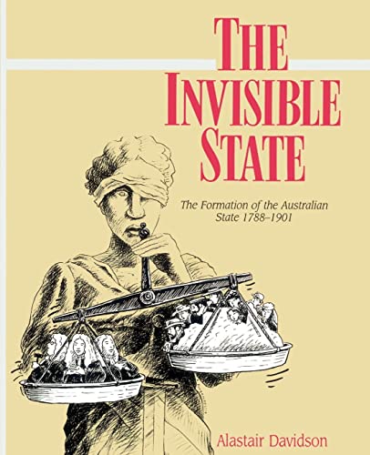 The Invisible State: The Formation of the Australian State (Studies in Australian History) (9780521522953) by Davidson, Alastair