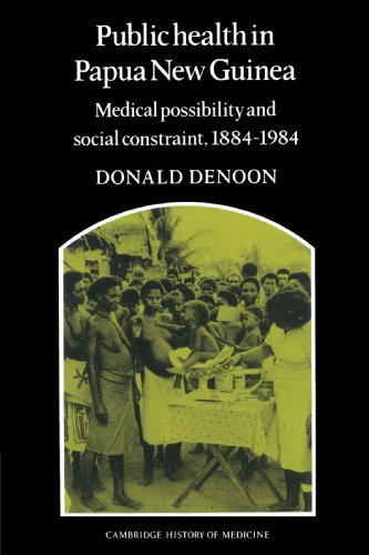 Beispielbild fr Public Health in Papua New Guinea: Medical Possibility and Social Constraint, 1884-1984 (Cambridge Studies in the History of Medicine) zum Verkauf von Chiron Media