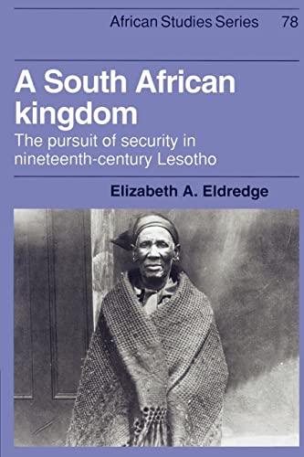 9780521523042: A South African Kingdom: The Pursuit of Security in Nineteenth-Century Lesotho: 78 (African Studies, Series Number 78)