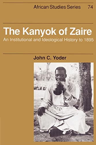 9780521523103: The Kanyok Of Zaire: An Institutional and Ideological History to 1895: 74 (African Studies, Series Number 74)