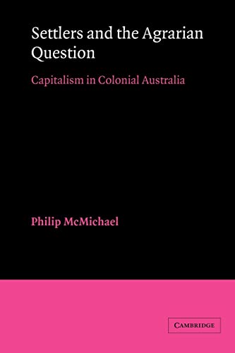 Stock image for Settlers and the Agrarian Question: Capitalism in Colonial Australia for sale by GF Books, Inc.