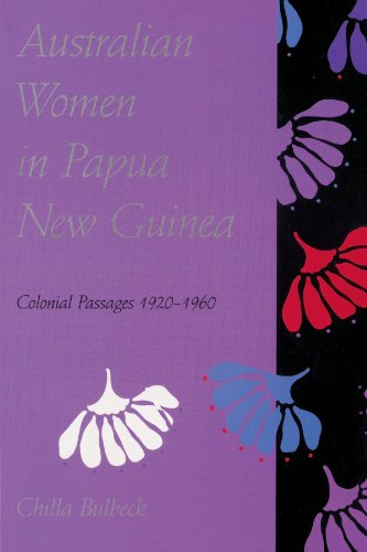 Beispielbild fr Australian Women in Papua New Guinea: Colonial Passages 1920-1960 zum Verkauf von Lakeside Books