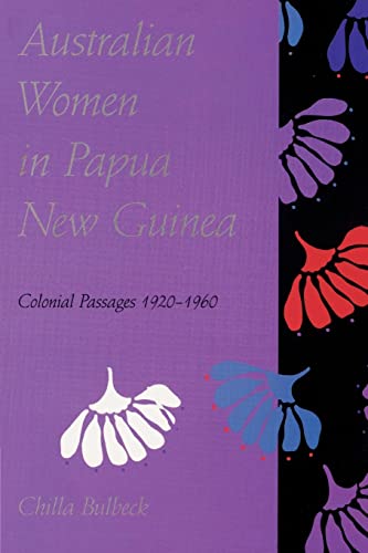 9780521523202: Australian Women in Papua New Guinea: Colonial Passages 1920–1960