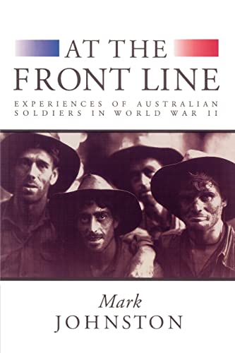 Beispielbild fr At the Front Line: Experiences of Australian Soldiers in World War II zum Verkauf von Chiron Media
