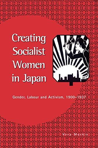 9780521523257: Creating Socialist Women in Japan: Gender, Labour and Activism, 1900-1937