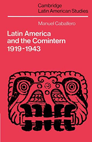 Beispielbild fr Latin America and the Comintern, 1919-1943 (Cambridge Latin American Studies) zum Verkauf von Chiron Media