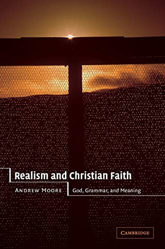 Beispielbild fr Realism and Christian Faith: God, Grammar, and Meaning zum Verkauf von Chiron Media