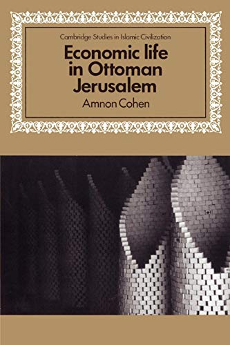 Stock image for Economic Life in Ottoman Jerusalem (Cambridge Studies in Islamic Civilization) for sale by Chiron Media