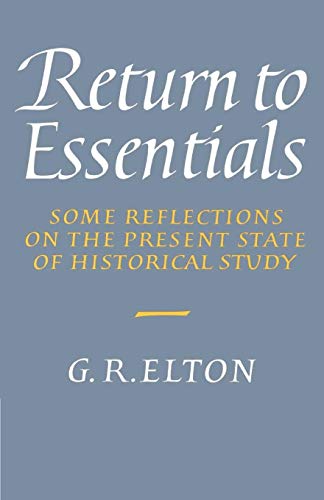 Imagen de archivo de Return to Essentials: Some Reflections on the Present State of Historical Study a la venta por Chiron Media