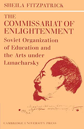 Beispielbild fr The Commissariat of Enlightenment: Soviet Organization of Education and the Arts Under Lunacharsky, October 1917 1921 zum Verkauf von Chiron Media