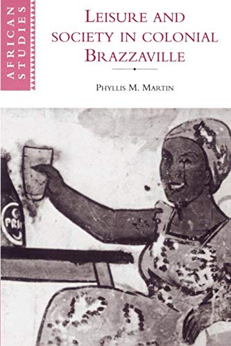 Leisure and Society in Colonial Brazzaville