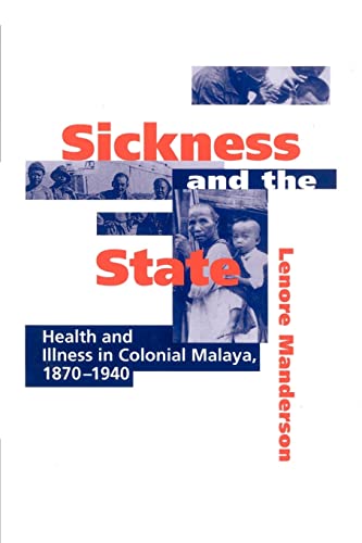 9780521524483: Sickness and the State: Health and Illness in Colonial Malaya, 1870–1940