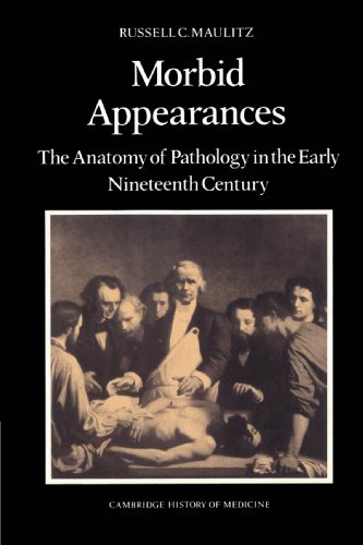 Imagen de archivo de Morbid Appearances: The Anatomy of Pathology in the Early Nineteenth Century (Cambridge Studies in the History of Medicine) a la venta por Lucky's Textbooks