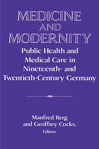 9780521524568: Medicine and Modernity Paperback: Public Health and Medical Care in Nineteenth- and Twentieth-Century Germany (Publications of the German Historical Institute)