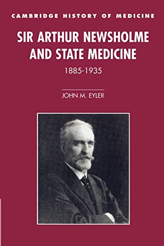 Beispielbild fr Sir Arthur Newsholme and State Medicine, 1885?1935 (Cambridge Studies in the History of Medicine) zum Verkauf von Lucky's Textbooks