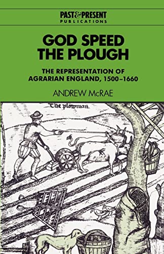 Beispielbild fr God Speed the Plough: The Representation of Agrarian England, 1500-1660 (Past and Present Publications) zum Verkauf von Phatpocket Limited