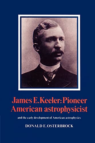 Stock image for James E. Keeler: Pioneer American Astrophysicist for sale by Ria Christie Collections