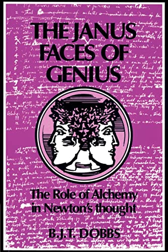 The Janus Faces of Genius: The Role of Alchemy in Newton's Thought (9780521524872) by Dobbs, B. J. T.