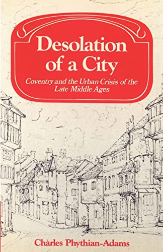 Stock image for Desolation of a City: Coventry and the Urban Crisis of the Late Middle Ages (Past and Present Publications) for sale by HPB-Red
