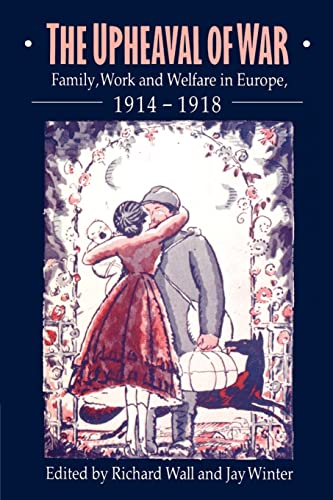 9780521525152: The Upheaval of War: Family, Work and Welfare in Europe, 1914-1918