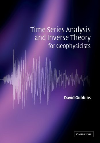 Beispielbild fr Time Series Analysis and Inverse Theory for Geophysicists zum Verkauf von Books Puddle