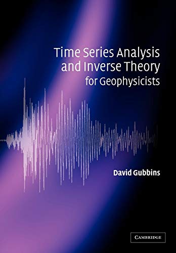 Stock image for Time Series Analysis and Inverse Theory for Geophysicists for sale by Books Puddle