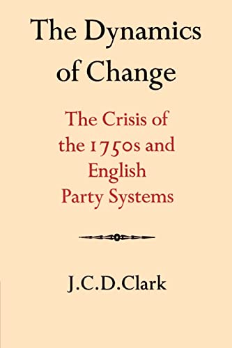 Beispielbild fr The Dynamics of Change: The Crisis of the 1750s and English Party Systems (Cambridge Studies in the History and Theory of Politics) zum Verkauf von Chiron Media
