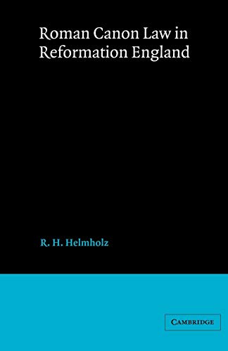 Roman Canon Law in Reformation England (Cambridge Studies in English Legal History) (9780521526050) by Helmholz, R. H.