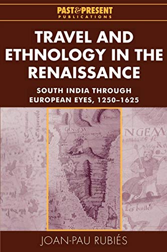 Beispielbild fr Travel and Ethnology in the Renaissance: South India Through European Eyes, 1250-1625 (Past and Present Publications) zum Verkauf von Books of the Smoky Mountains