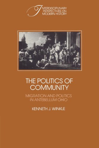 9780521526180: The Politics of Community: Migration and Politics in Antebellum Ohio (Interdisciplinary Perspectives on Modern History)