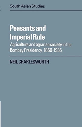 9780521526401: Peasants and Imperial Rule: Agriculture and Agrarian Society in the Bombay Presidency, 1850-1935