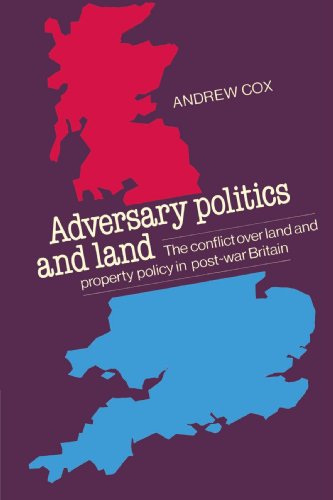 Adversary Politics and Land: The Conflict Over Land and Property Policy in Post-War Britain (9780521526418) by Cox, Andrew