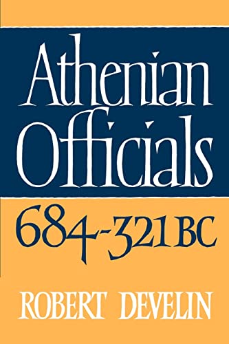 Beispielbild fr Athenian Officials 684?321 BC [Paperback] Develin, Robert zum Verkauf von Brook Bookstore On Demand
