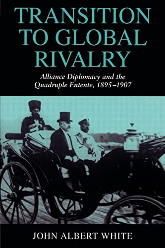 Stock image for Transition to Global Rivalry: Alliance Diplomacy and the Quadruple Entente, 1895-1907 for sale by Chiron Media