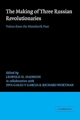 Stock image for The Making of Three Russian Revolutionaries: Voices from the Menshevik Past [Paperback] Haimson, Leopold H. for sale by GridFreed