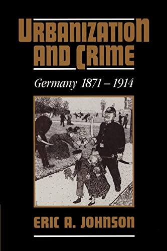 Imagen de archivo de Urbanization and Crime: Germany 1871 1914 a la venta por Chiron Media